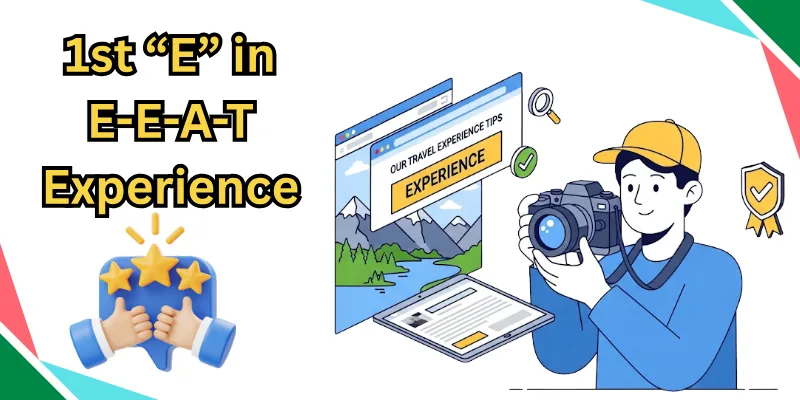 1st E in E-E-A-T Experience
