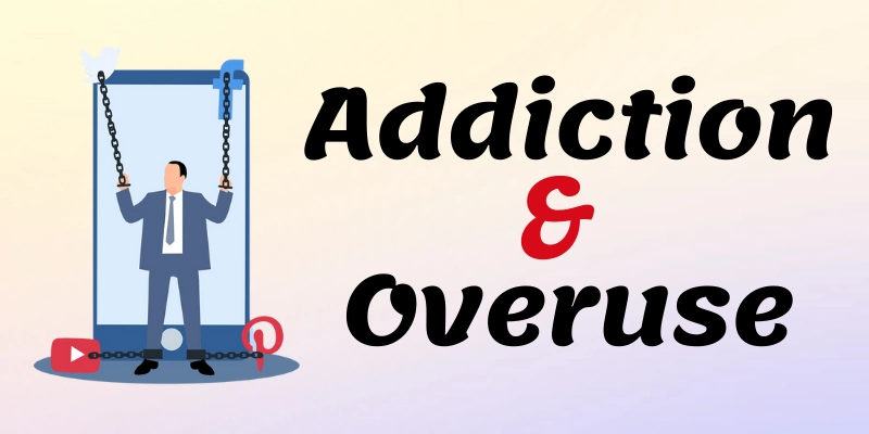 Addiction and Overuse