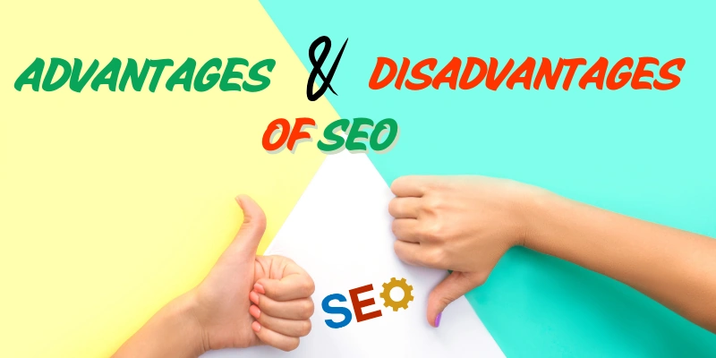 Advantages and Disadvantages of SEO