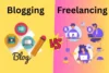 Which is Better, Freelancing or Blogging? - Post Thumbnail