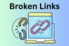 What Are Broken Links? Causes, Impact & Solutions - Post Thumbnail