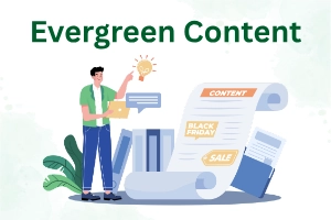 What is Evergreen Content? Definition, Importance, Types & Tips