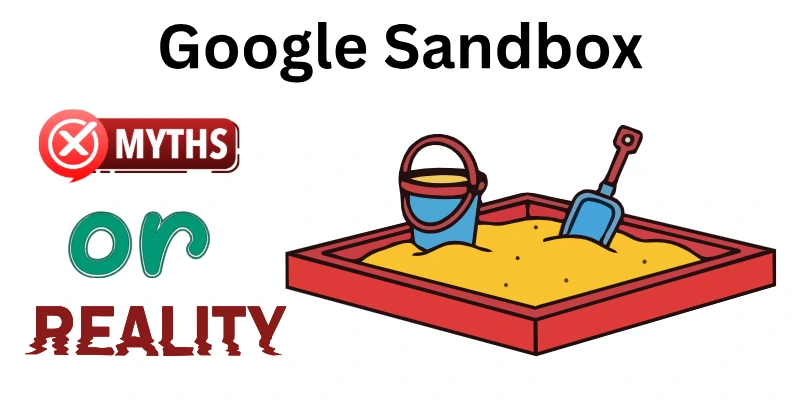 Google Sandbox Myth Or Reality
