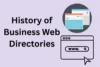 How Business Web Directories Evolved: Look Back Through Time - Post Thumbnail