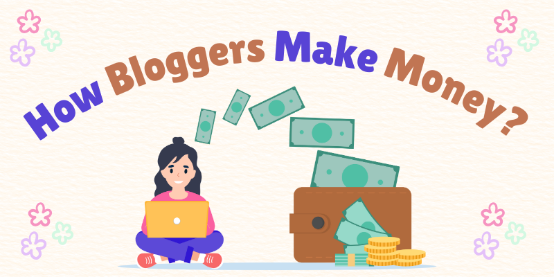 How Bloggers Make Money