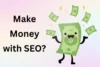 How to Make Money with SEO? 15 Proven Ways That Actually Work - Post Thumbnail