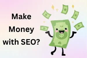 How to Make Money with SEO? 15 Proven Ways That Actually Work
