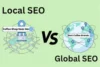 Local SEO vs Global SEO: What’s the Difference & Which One Should You Use? - Post Thumbnail