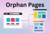 What Are Orphan Pages in SEO and How to Fix Them - Post Thumbnail
