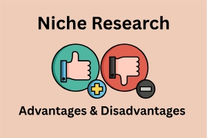 Advantages & Disadvantages of Niche Research in SEO