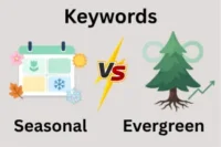Seasonal vs. Evergreen Keywords: Differences Every SEO Should Know