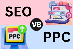 SEO vs PPC: Which Is the Best Choice for Your Business?