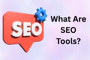 What Are SEO Tools? Complete Guide for Beginners