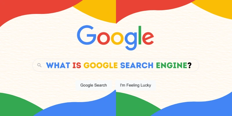 What is Google Search Engine
