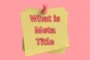 What Is Meta Title: Tips & Practices For Writing Killer Ones - Post Thumbnail