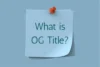 What is OG Title? - Post Thumbnail