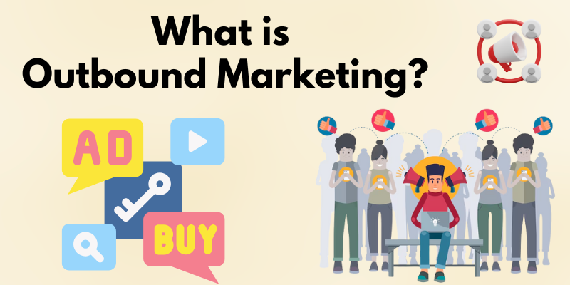 What is Outbound Marketing