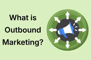 What Is Outbound Marketing? Complete Guide for Beginners