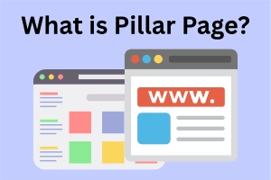 What is a Pillar Page? Importance, Creation & Types