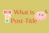 What is Post Title in SEO? Complete Guide - Post Thumbnail