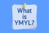 What is YMYL & How Does Google Evaluate YMYL Content? - Post Thumbnail
