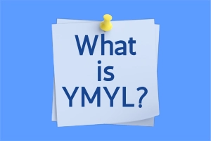 What is YMYL & How Does Google Evaluate YMYL Content?
