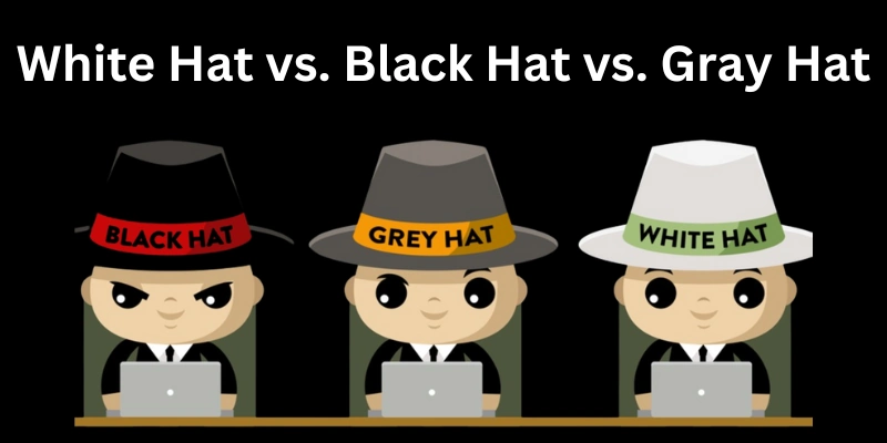 White Hat vs. Black Hat vs. Gray Hat