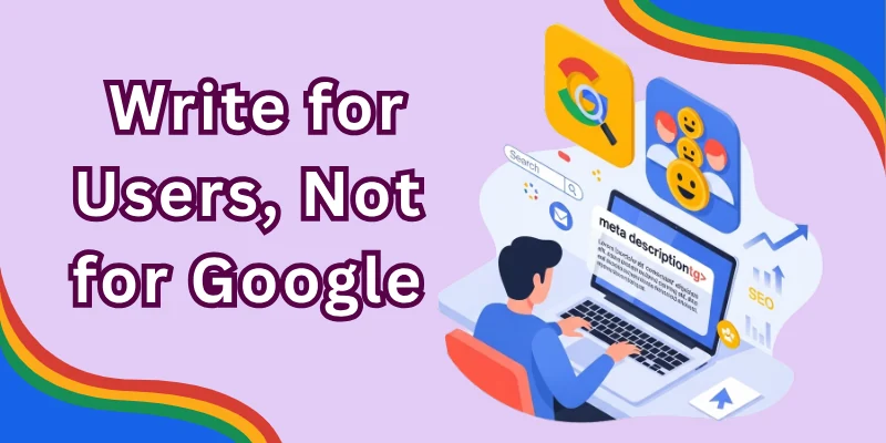 Write for Users Not for Google